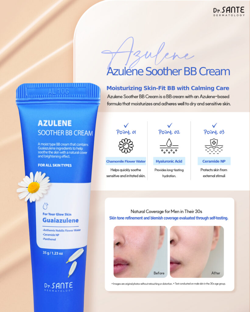 Dr.Sante Azulene Soother BB Cream (35g) For moist skin texture and ultra-adherent coverage Key ingredients *Chamomile flower water & Guaiazulene *Hyaluronic Acid *Ceramide NP *Panthenol Dr.Sante Azulene Soother BB Cream is Recommended for skin requiring recovery after aesthetic or dermatological procedures Dry skin that struggles to retain moisture despite skincare use Those who prefer a healthy glow over artificial shine Those seeking a natural, skin-like finish Sensitive skin in need of calming care Dr.Sante Azulene Soother BB Cream Ingredients : Water, Propanediol, Cetyl Ethylhexanoate, Caprylic/Capric Triglyceride, Titanium dioxide, Butylene Glycol, Ethylhexyl Salicylate, Butyloctyl Salicylate, Phenyl Trimethicone, Cetyl PEG/PPG-10/1 Dimethicone, Polyglyceryl-6 Polyricinoleate, Ethylhexyl Palmitate, 1,2-Hexanediol, Disteardimonium Hectorite, Diisostearyl Malate, Sorbitan Sesquioleate, Zinc oxide, Magnesium Sulfate, Beeswax, Ethoxydiglycol, Panthenol, Lactobacillus Ferment Lysate, Oenothera Biennis (Evening Primrose) Oil, Fragrance, Cyperus Rotundus Root Extract, Mica, HDI/Trimethylol Hexyllactone Crosspolymer, Iron Oxide Yellow (CI 77492), Caprylyl Glycol, Aluminum Hydroxide, Triethoxycaprylylsilane, Tocopheryl Nicotinate, Iron Oxide Red (CI 77491), Ethylhexylglycerin, Methyl Diisopropyl Propionamide, Anthemis Nobilis Flower Water, Linum Usitatissimum (Linseed) Seed Oil, Iron Oxide Black (CI 77499), Disodium EDTA, Sorbitan Laurate, Benzyl Glycol, Silica, Hydrolyzed Glycosaminoglycans, Glycerin, Sodium Hyaluronate, Guaiazulene, Hydroxyethylcellulose, Acetyl Dipeptide-1 Cetyl Ester, Sodium Hyaluronate Crosspolymer, Hydrolyzed Hyaluronic Acid, Hydroxypropyltrimonium Hyaluronate, Ceramide NP, Tetracarboxymethyl Hexanoyl Dipeptide-12, Hyaluronic Acid, Sodium Acetylated Hyaluronate