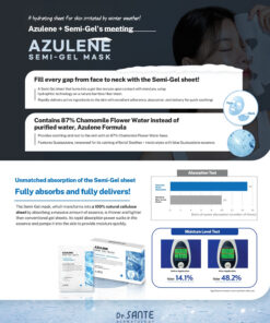 Dr.Sante Azulene Semi-Gel Mask (33g*10pcs) | Face & Neck Mask Login to see professional pricing Refresh and calm sensitive skin with the Dr. Sante Azulene Semi-Gel Mask, a premium face and neck mask infused with 33g of hydrating essence. Made with a biodegradable bamboo fiber semi-gel sheet, it delivers intensive moisture while adhering comfortably to both the face and neck for maximum absorption. Key Benefits Soothes Sensitive Skin with Guaiazulene Formulated with Guaiazulene, a soothing ingredient known for helping calm irritated and sensitive skin. Leaves skin feeling comfortable, refreshed, and balanced. Biodegradable Bamboo Fiber Semi-Gel Sheet Made from natural bamboo fiber bonded with a hydrogel (H₂O) structure. Soft, breathable, and biodegradable for a comfortable fit and enhanced moisture delivery. Adheres seamlessly to both the face and neck. 33g of Intensive Hydrating Essence Each mask contains 33g of nourishing essence, equivalent to the amount found in more than six 5ml ampoules. Delivers long-lasting hydration while helping improve skin softness and radiance. Texture A lightweight, sky-blue hydrating essence infused with 33g of moisture-rich formula. The semi-gel sheet hugs the contours of the face and neck, allowing the soothing essence to absorb evenly while providing intensive hydration and calming care. Recommended For Sensitive skin Dry or dehydrated skin Skin needing soothing after environmental stress Anyone looking for intensive face and neck hydration How to Use After cleansing, prepare your skin with Dr. Sante Azulene Soother Toner. Remove the Dr. Sante Azulene Semi-Gel Mask from the pouch and apply it evenly to the face and neck. Apply any remaining essence from the pouch over the mask for an extra boost of hydration. Leave on for 7–10 minutes. Remove the mask and gently pat the remaining essence into the skin until fully absorbed. Size: 33g × 1 Sheet Dr.Sante Azulene Semi-Gel Mask (33g*10pcs) | Face & Neck Mask Ingredients: Chamomilla Recutita (Matricaria) Flower Water (87%), Glycereth-26, 1,2-Hexanediol, Glycerin, Centaurea Cyanus Flower Extract, Guaiazulene, Sodium Hyaluronate, Hyaluronic Acid, Sodium Hyaluronate Crosspolymer, Hydrolyzed Glycosaminoglycans, Hydrolyzed Sodium Hyaluronate, Hydrolyzed Hyaluronic Acid, Sodium Acetylated Hyaluronate, Dimethylsilanol Hyaluronate, Hydroxypropyltrimonium Hyaluronate, Chamomilla Recutita (Matricaria) Flower Extract, Centella Asiatica Extract, Viola Tricolor Extract, Clitoria Ternatea Flower Extract, Aloe Barbadensis Leaf Extract, Gardenia Florida Fruit Extract, Arnica Montana Flower Extract, Hedera Helix (Ivy) Extract, Camellia Sinensis Leaf Extract, Ceramide NP, Beta-Glucan, Panthenol, Pentylene Glycol, Hydrogenated Lecithin, Caprylic/Capric Triglyceride, Dextrin, Polyglutamic Acid, Deoxyphytantriyl Palmitamide MEA, Water, Cholesterol, Hydroxyethyl Acrylate/Sodium Acryloyldimethyl Taurate Copolymer, Simmondsia Chinensis (Jojoba) Seed Oil, Citrus Aurantium Dulcis (Orange) Peel Oil.